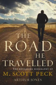 Paperback The Road He Travelled: The Revealing Biography of M Scott Peck Book