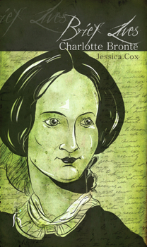 Brief Lives: Charlotte Brontë - Book  of the Brief Lives