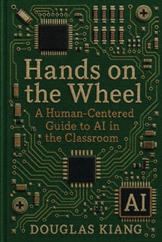 Paperback Hands on the Wheel: A Human-Centered Guide to AI in the Classroom Book