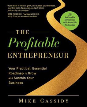 Paperback The Profitable Entrepreneur: Your Practical, Essential Roadmap to Grow and Sustain Your Business Book