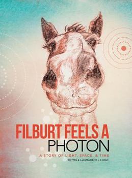 Hardcover Filburt Feels a Photon: A Story of Light, Space, & Time Book