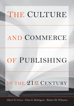 Hardcover The Culture and Commerce of Publishing in the 21st Century Book