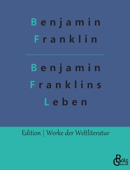 Paperback Benjamin Franklins Leben: Autobiografie [German] Book