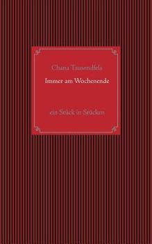 Paperback Immer am Wochenende: Ein Stück in Stücken [German] Book
