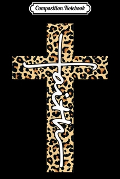 Composition Notebook: Faith Leopard Cross Costume Christian Gifts Xmas Womens  Journal/Notebook Blank Lined Ruled 6x9 100 Pages