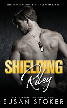 Shielding Riley - Book #4 of the Delta Team Two