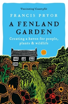 Paperback A Fenland Garden: Creating a Haven for People, Plants & Wildlife Book