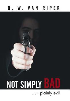 Hardcover Not Simply Bad: . . . Plainly Evil Book