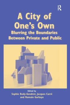 Paperback A City of One's Own: Blurring the Boundaries Between Private and Public Book