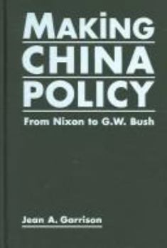 Paperback Making China Policy: From Nixon to G.W. Bush Book