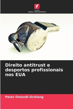 Direito antitrust e desportos profissionais nos EUA (Portuguese Edition)