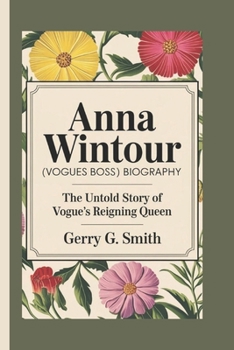 Paperback Anna Wintour [Vogues Boss] Biography: The Untold Story of Vogue's Reigning Queen Book