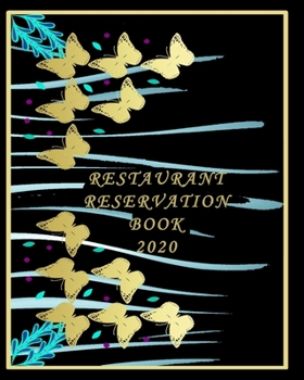 RESTAURANT RESERVATION BOOK 2020: DAILY reservation book for restaurant ,record food orders and other table and other informations about customers ,table booking (appointement book for restaurant)