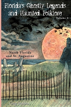 Paperback Florida's Ghostly Legends and Haunted Folklore: Volume 2: North Florida and St. Augustine Book