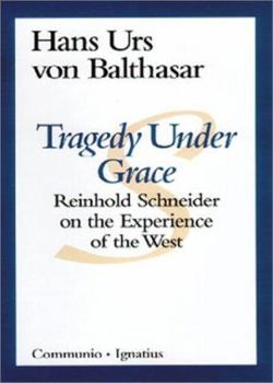 Paperback Tragedy Under Grace: Reinhold Schneider on the Experience of the West Book