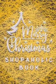 Paperback Merry Christmas Shopaholic Book: Shopping Lists, Budgets, Gift Ideas, Where You Bought From Book