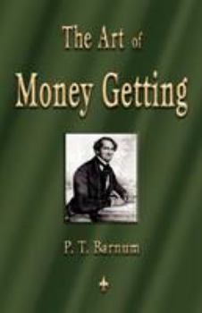 Paperback The Art of Money Getting: Golden Rules for Making Money Book