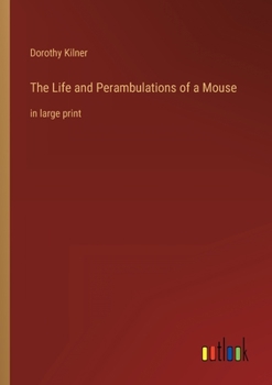 Paperback The Life and Perambulations of a Mouse: in large print Book