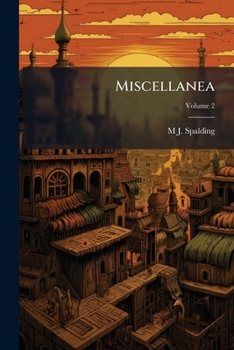 Paperback Miscellanea: Comprising Reviews, Lectures, and Essays, on Historical, Theological, and Miscellaneous Subjects; Volume 2 Book