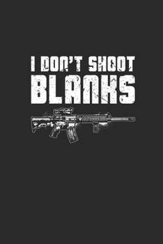 Paperback I Don't Shoot Blanks: Blank Lined Notebook (6" x 9" - 120 pages) Pregnancy Announcement Notebook for Daily Journal, Diary, and Gift Book