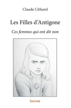 Paperback Les Filles d'Antigone: Ces femmes qui ont dit non [French] Book