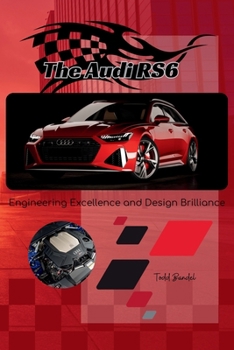 Paperback The Audi RS6: Engineering Excellence and Design Brilliance Book