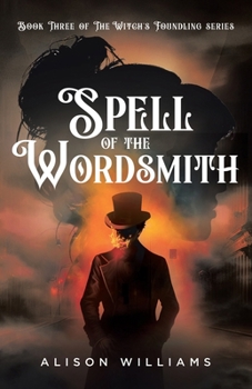 Spell of the Wordsmith - Book #3 of the Witch's Foundling