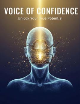 Paperback Voice Of Confidence: Unlock Your True Potential Book