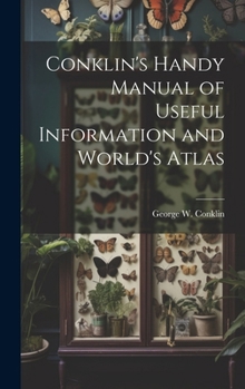 Hardcover Conklin's Handy Manual of Useful Information and World's Atlas Book