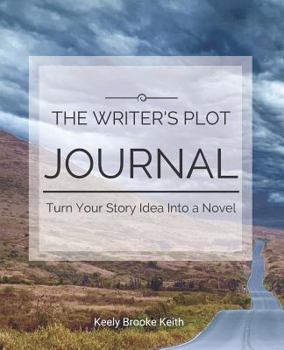 Paperback The Writer's Plot Journal: Turn Your Story Idea Into a Novel Book