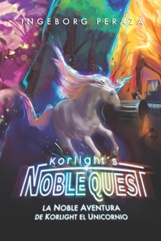 Paperback Korlight´s Noble Quest: La noble aventura de Korlight el unicornio [Spanish] Book