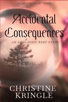 Paperback Accidental Consequences: An ABDL/Sissy Baby short story Book