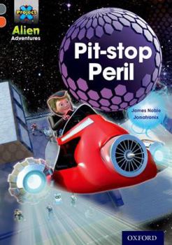 Paperback Project X Alien Adventures: Grey Book Band, Oxford Level 13: Pit-Stop Peril Book