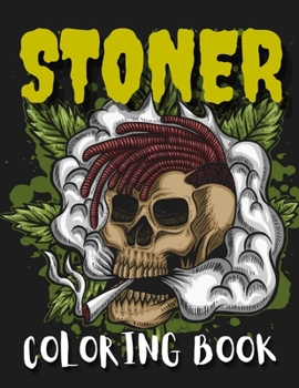 Paperback Stoner Coloring Book: Psychodelic Trippy Colouring Book For Stoned Adults Absolute Complete Relaxation And Stress Relief Book