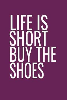 Paperback Life Is Short Buy the Shoes: Funny Quotes Notebook for Women and Teens. Purple Cover Book