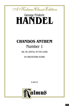 Paperback Chandos Anthem No. 1 -- O Be Joyful in the Lord: STB with STB Soli (Orch.) (German, English Language Edition) (Kalmus Edition) (German Edition) [German] Book