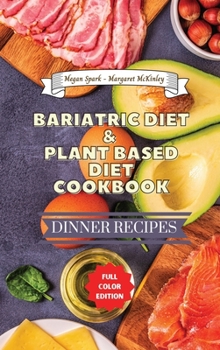 Bariatric Diet and Plant Based Diet Cookbook - Dinner Recipes: Healthy Food Source