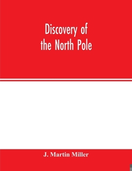 Paperback Discovery of the North Pole: Dr. Frederick A. Cook's own story of how he reached the North Pole April 21st, 1908, and the story of Commander Robert Book