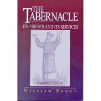 Hardcover The Tabernacle: Its Priests and Its Services Book