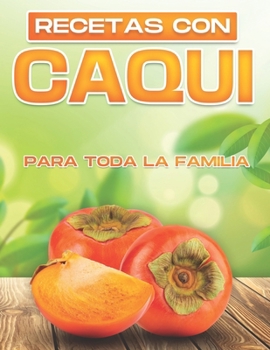 Paperback Recetas Con Caqui Para Toda La Familia [Spanish] Book