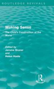 Making Sense: The Child's Construction of the World