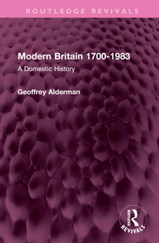Hardcover Modern Britain 1700-1983: A Domestic History Book