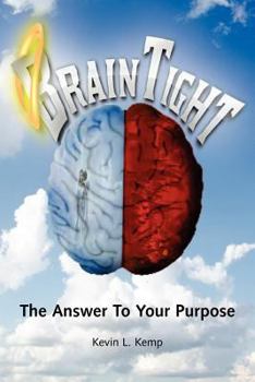 Paperback Brain Tight: The Answer to Your Purpose Book