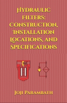 Paperback Hydraulic Filters: Construction, Installation Locations, and Specifications Book
