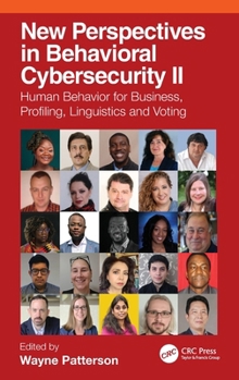 New Perspectives in Behavioral Cybersecurity II: Human Behavior for Business, Profiling, Linguistics and Voting