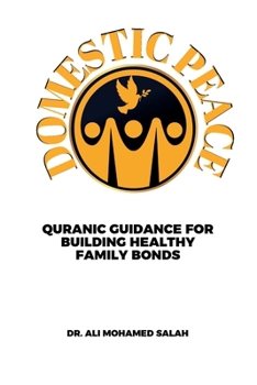 Domestic Peace: Quranic Guidance for Building Healthy Family Bonds