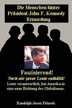 Die Menschen hinter Präsident John F. Kennedy Ermordung!