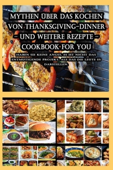 Paperback Mythen über das Kochen von Thanksgiving-Dinner - und weitere Rezepte - CookBook For You [German] Book