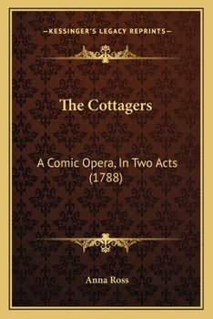 Paperback The Cottagers: A Comic Opera, In Two Acts (1788) Book