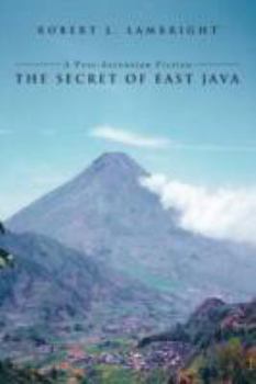 Paperback The Secret of East Java: A Post-Ascension Fiction Book